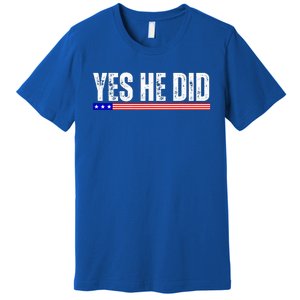 Yes He Can And Yes He Did Premium T-Shirt