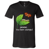 You Have Changed Butterfly Lover Butterflies Entomologist V-Neck T-Shirt