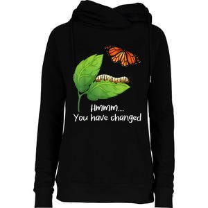 You Have Changed Butterfly Lover Butterflies Entomologist Womens Funnel Neck Pullover Hood