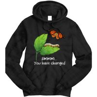 You Have Changed Butterfly Lover Butterflies Entomologist Tie Dye Hoodie