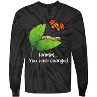 You Have Changed Butterfly Lover Butterflies Entomologist Tie-Dye Long Sleeve Shirt