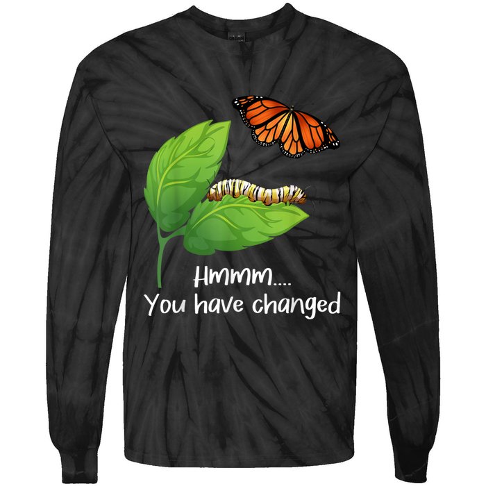 You Have Changed Butterfly Lover Butterflies Entomologist Tie-Dye Long Sleeve Shirt