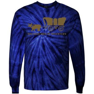 You Have Died Of Dysentery Oregon Trail Tie-Dye Long Sleeve Shirt