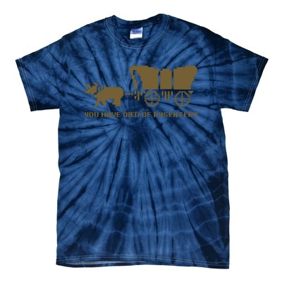 You Have Died Of Dysentery Oregon Trail Tie-Dye T-Shirt