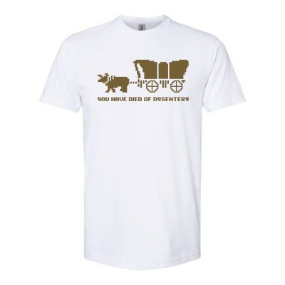 You Have Died Of Dysentery Oregon Trail Softstyle CVC T-Shirt