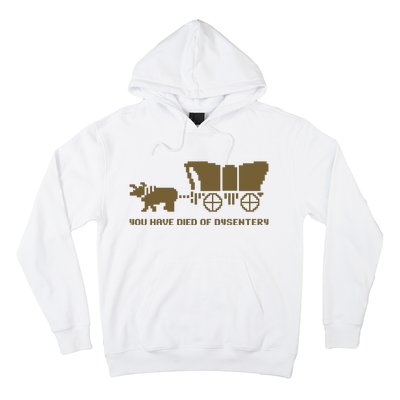 You Have Died Of Dysentery Oregon Trail Hoodie