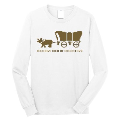 You Have Died Of Dysentery Oregon Trail Long Sleeve Shirt