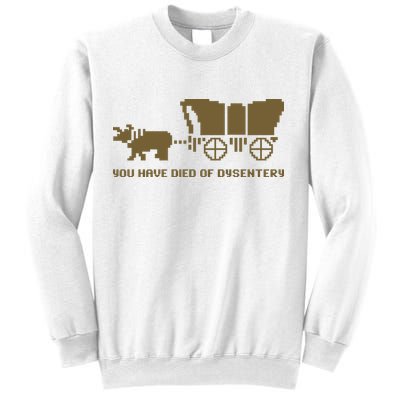 You Have Died Of Dysentery Oregon Trail Sweatshirt