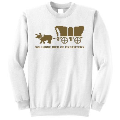 You Have Died Of Dysentery Oregon Trail Sweatshirt