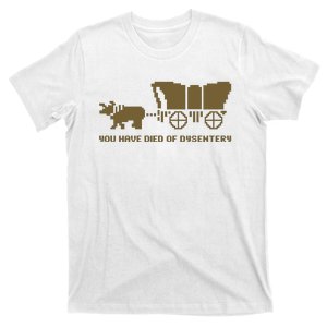 You Have Died Of Dysentery Oregon Trail T-Shirt