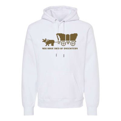 You Have Died Of Dysentery Oregon Trail Premium Hoodie