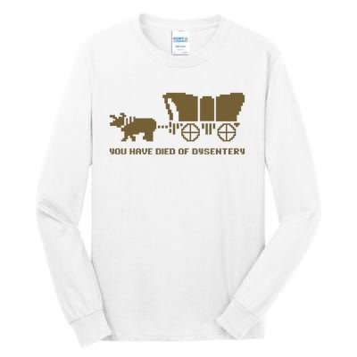 You Have Died Of Dysentery Oregon Trail Tall Long Sleeve T-Shirt