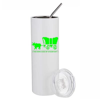 You Have Died Of Dysentery Stainless Steel Tumbler