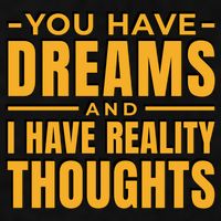 You Have Dreams And I Have Reality Thoughts Funny Quote Ladies PosiCharge Tri-Blend Wicking Tank