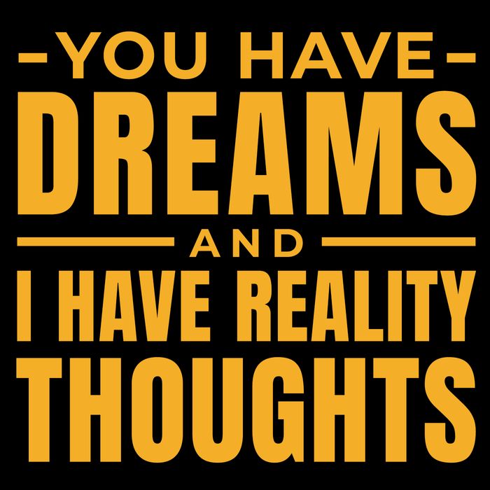 You Have Dreams And I Have Reality Thoughts Funny Quote Daily Commute Backpack