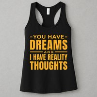 You Have Dreams And I Have Reality Thoughts Funny Quote Womens Tank Top