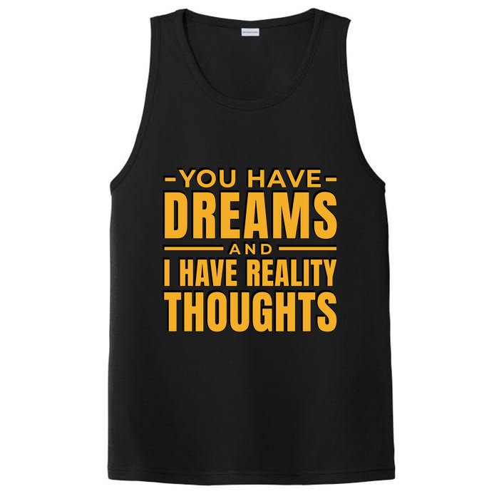 You Have Dreams And I Have Reality Thoughts Funny Quote PosiCharge Competitor Tank