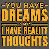 You Have Dreams And I Have Reality Thoughts Funny Quote Cotton Canvas Backpack
