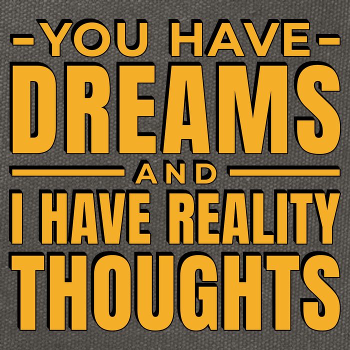You Have Dreams And I Have Reality Thoughts Funny Quote Cotton Canvas Backpack