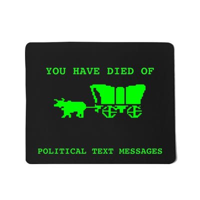 You Have Died Of Political Text Messages Mousepad