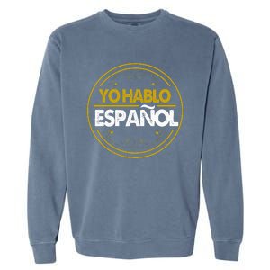 Yo Hablo Espanol Speak Languages Garment-Dyed Sweatshirt