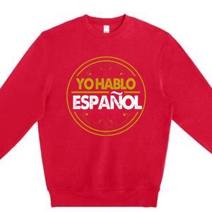 Yo Hablo Espanol Speak Languages Premium Crewneck Sweatshirt