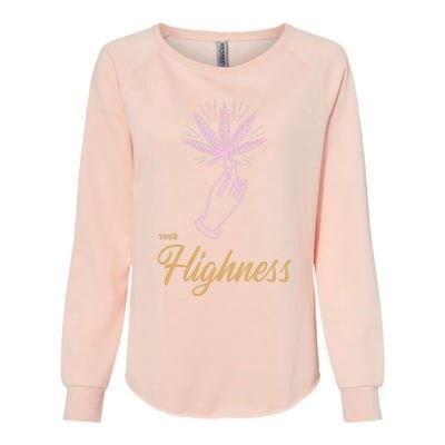 Your Highness Funny Weed Cannabis Marijuana 420 Stoner Gifts Womens California Wash Sweatshirt