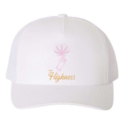 Your Highness Funny Weed Cannabis Marijuana 420 Stoner Gifts Yupoong Adult 5-Panel Trucker Hat