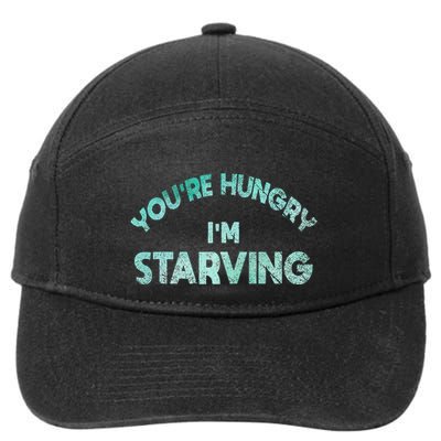 YouRe Hungry Gym IM Starving Workout Always Fitness 7-Panel Snapback Hat