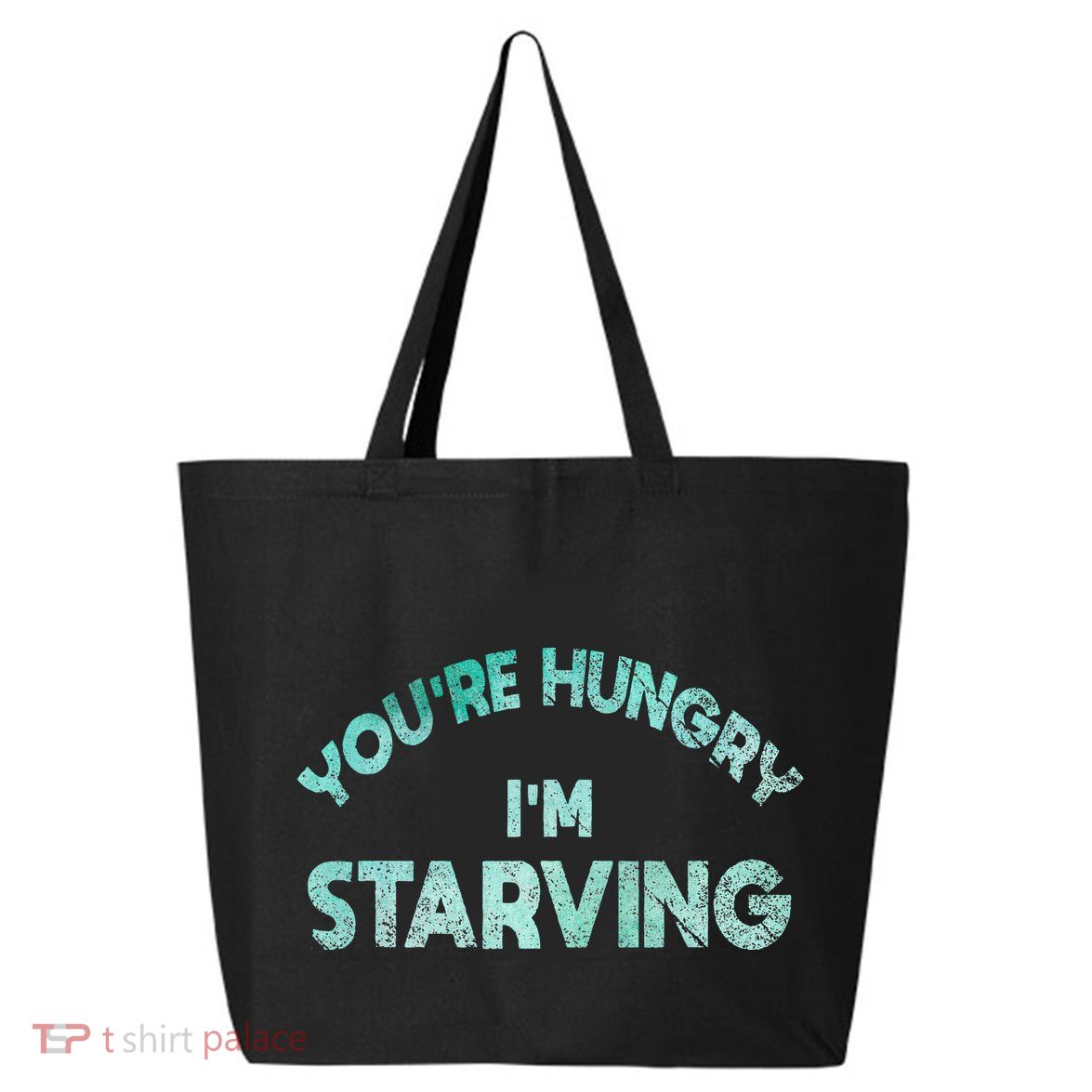 YouRe Hungry Gym IM Starving Workout Always Fitness 25L Jumbo Tote
