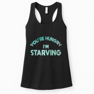 YouRe Hungry Gym IM Starving Workout Always Fitness Womens Tank Top