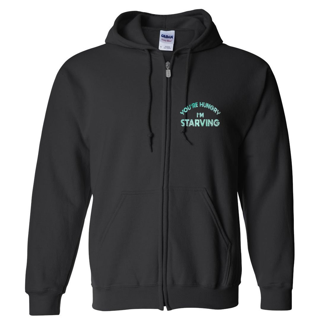 YouRe Hungry Gym IM Starving Workout Always Fitness Full Zip Hoodie