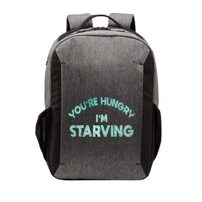 YouRe Hungry Gym IM Starving Workout Always Fitness Vector Backpack