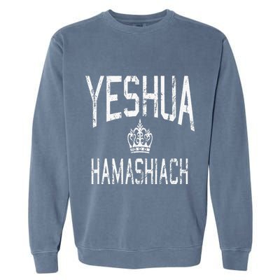 Yeshua Hamashiach Hebrew Jesus The Messiah Garment-Dyed Sweatshirt