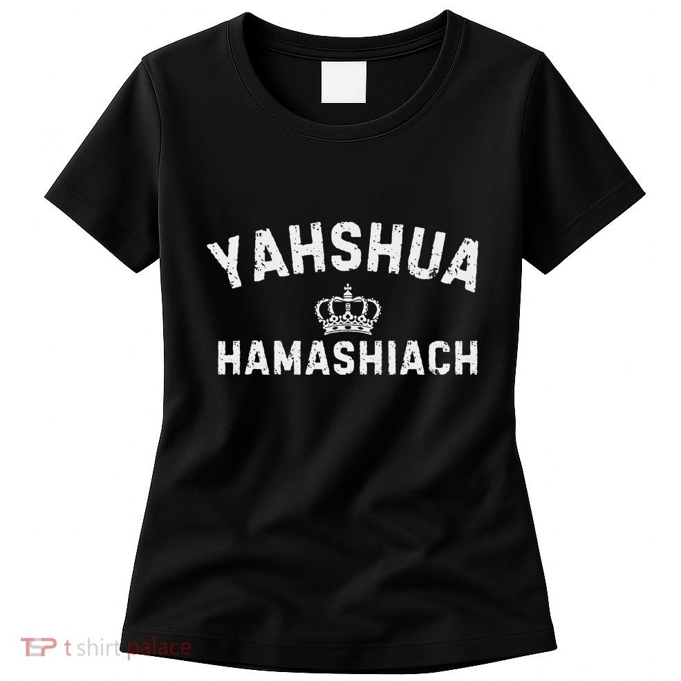 Yeshua Hamashiach Hebrew Messiah Jesus Womens T-Shirt