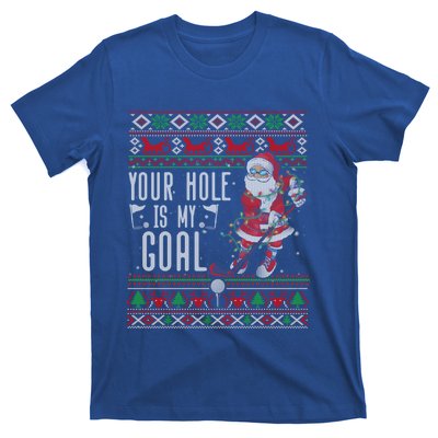 Your Hole Is My Goal Santa Playing Golf Ugly Christmas Gift T-Shirt