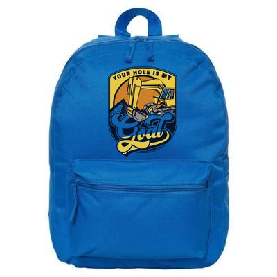 Your Hole Is My Goal Loader Backhoe Excavator Operator Funny Gift 16 in Basic Backpack