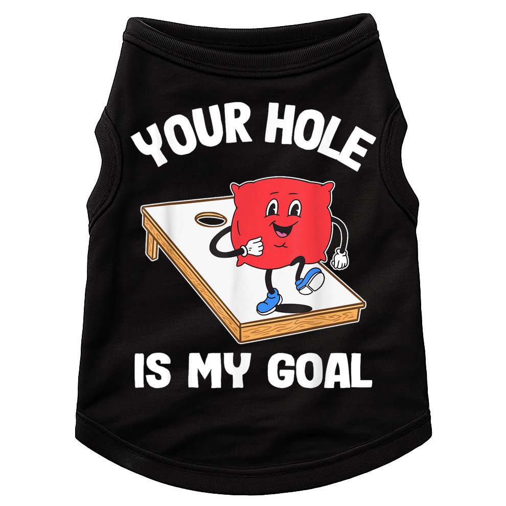 Your Hole Is My Goal Corn Hole Bean Bag Sarcastic Cornhole Doggie Tank