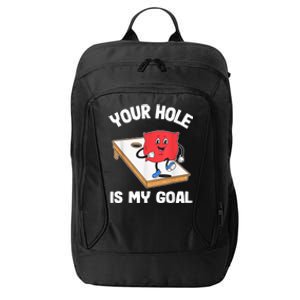 Your Hole Is My Goal Corn Hole Bean Bag Sarcastic Cornhole City Backpack