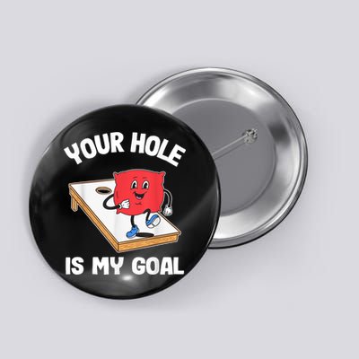 Your Hole Is My Goal Corn Hole Bean Bag Sarcastic Cornhole Button