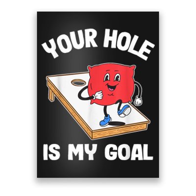 Your Hole Is My Goal Corn Hole Bean Bag Sarcastic Cornhole Poster