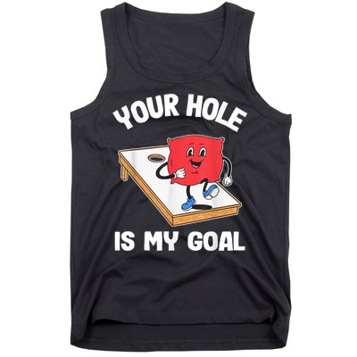 Your Hole Is My Goal Corn Hole Bean Bag Sarcastic Cornhole Tank Top