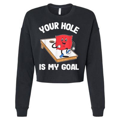 Your Hole Is My Goal Corn Hole Bean Bag Sarcastic Cornhole Cropped Pullover Crew
