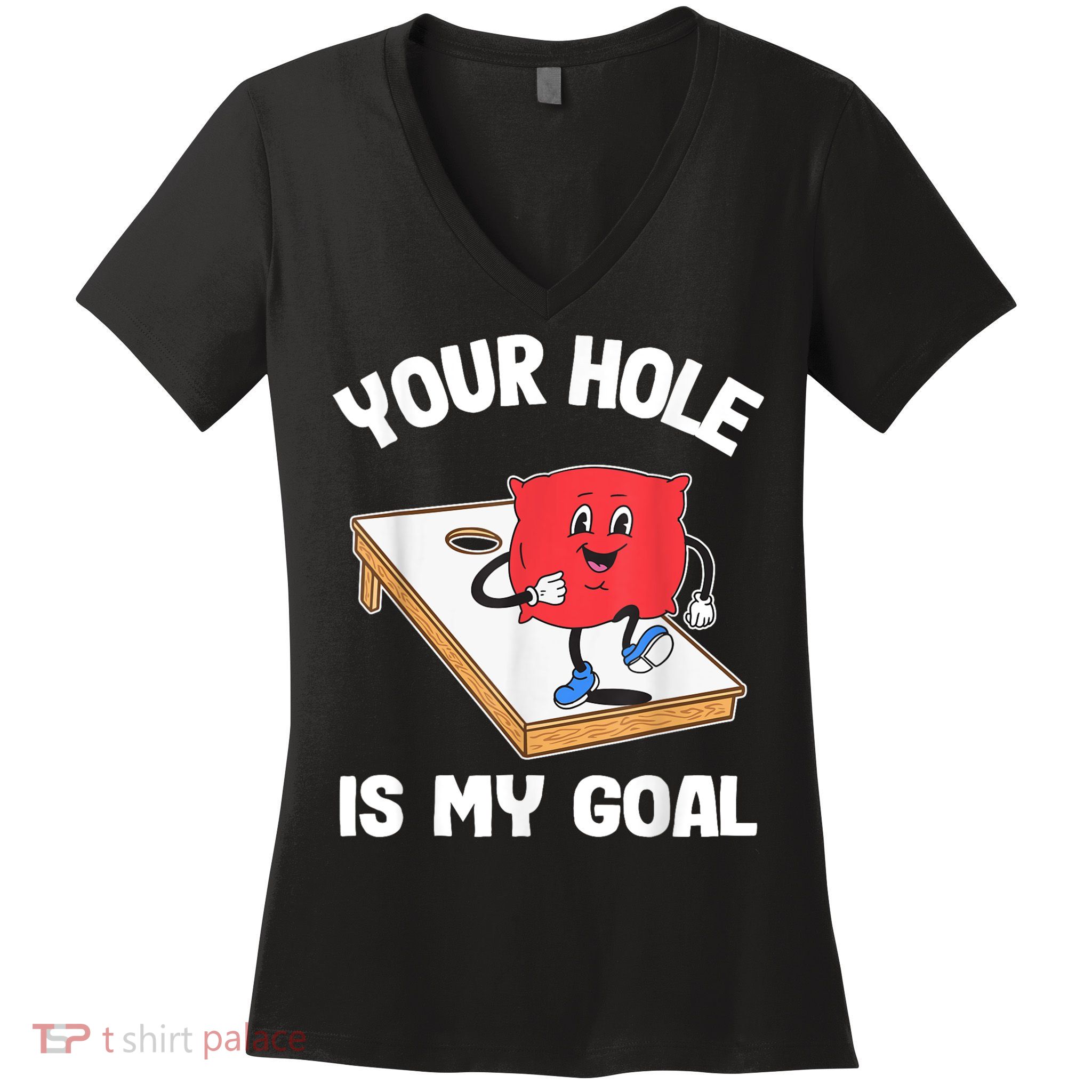 Your Hole Is My Goal Corn Hole Bean Bag Sarcastic Cornhole Women's V-Neck T-Shirt