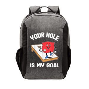 Your Hole Is My Goal Corn Hole Bean Bag Sarcastic Cornhole Vector Backpack