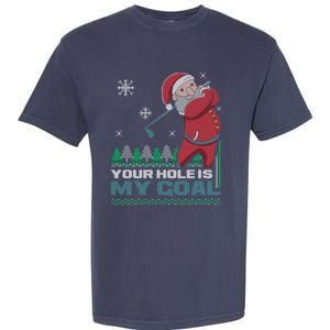 Your Hole Is My Goal Santa Claus Golf Ugly Christmas Sweater Garment-Dyed Heavyweight T-Shirt