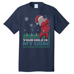 Your Hole Is My Goal Santa Claus Golf Ugly Christmas Sweater Tall T-Shirt