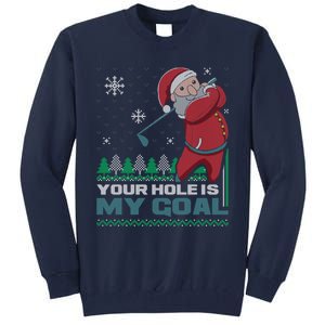 Your Hole Is My Goal Santa Claus Golf Ugly Christmas Sweater Tall Sweatshirt