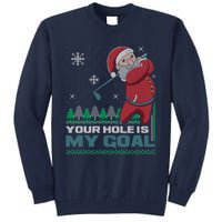 Your Hole Is My Goal Santa Claus Golf Ugly Christmas Sweater Tall Sweatshirt