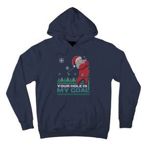 Your Hole Is My Goal Santa Claus Golf Ugly Christmas Sweater Tall Hoodie